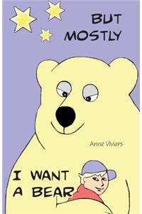 But Mostly I Want a Bear