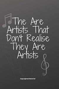 The are artists that don't realise they are artists