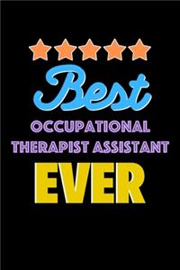 Best Occupational Therapist Assistant Evers Notebook - Occupational Therapist Assistant Funny Gift