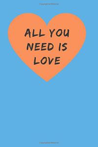 All You Need Is Love