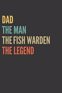 The Dad The Man The Fish Warden The Legend Notebook