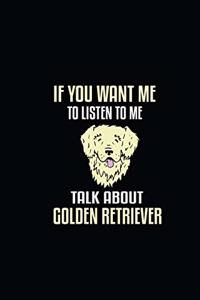 If You Want me To Listen to me Talk About Golden Retriever