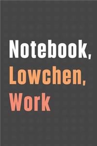 Notebook, Lowchen, Work