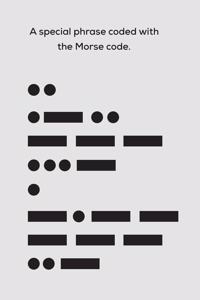 Special phrase encoded with the Morse code