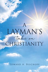 Layman's Take on Christianity
