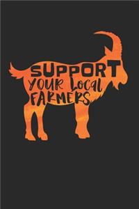 Support Your Local Farmers Notebook - Goat Farmer Journal Planner Shephard: Farm Girl Goat Lady Organizer For Men Women Kids Blank