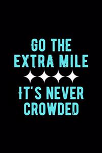 Go The Extra Mile It's Never Crowded