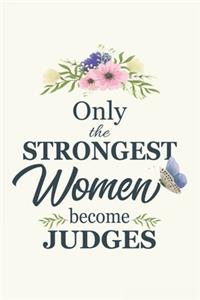 Only The Strongest Women Become Judges