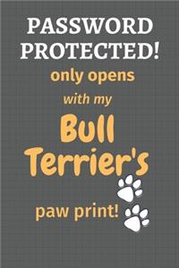 Password Protected! only opens with my Bull Terrier's paw print!