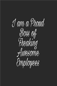 I am a Proud Boss of Freaking Awesome Employees
