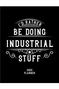 I'd Rather Be Doing Industrial Stuff 2020 Planner