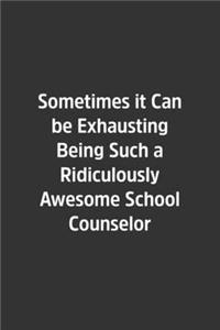 Sometimes it Can be Exhausting Being Such a Ridiculously Awesome School Counselor.