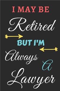 I May Be Retired But I'm Always A Lawyer