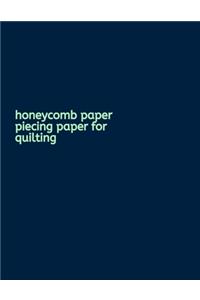 Honeycomb Paper Piecing Paper For Quilting: A Hexagonal Graph Paper Composition Notebook with Hexagon Grid measuring 0.2" per side)