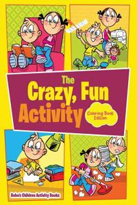 The Crazy, Fun Activity Coloring Book Edition
