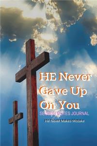 HE Never Gave Up On You Sermon Notes Journal