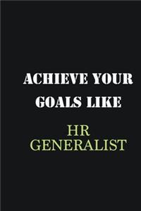 Achieve Your Goals Like HR Generalist