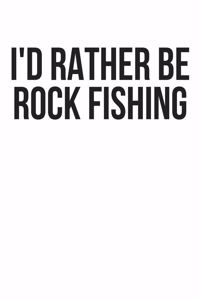 I'd Rather Be Rock Fishing
