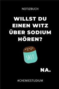 Notizbuch Willst Du Einen Witz Über Sodium Hören? Na.