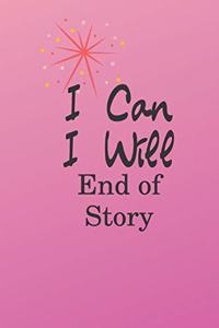 I can I will END OF STORY