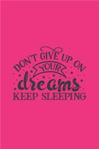 Don't Give Up On Your Dreams Keep Sleeping