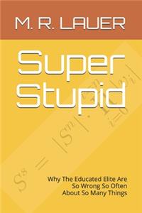 Super Stupid