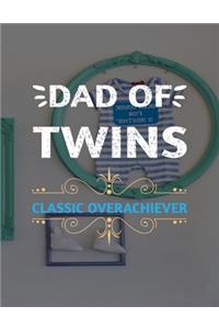 Dad Of Twins Classic Overachiever
