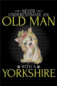 Never Underestimate An Old Man With An Yorkshire: Never Underestimate An Old Man With An Yorkshire Terrier Journal/Notebook Blank Lined Ruled 6x9 100 Pages