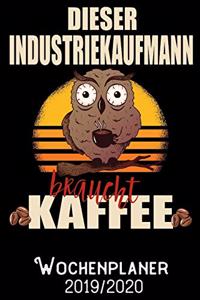 Dieser Industriekaufmann braucht Kaffee - Wochenplaner 2019 - 2020