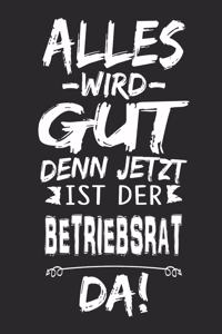 Alles wird gut denn jetzt ist der Betriebsrat da