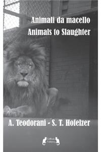 Animali da macello - Animals to Slaughter