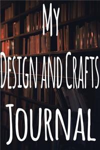 My Design and Crafts Journal: The perfect gift for the student in your life - unique record keeper!