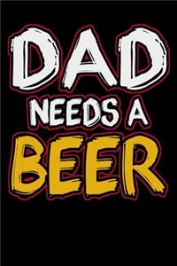 Dad Needs A Beer