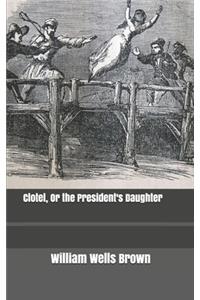 Clotel, Or the President's Daughter