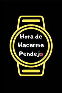 Hora de Hacerme Pendej@