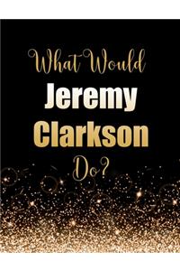 What Would Jeremy Clarkson Do?