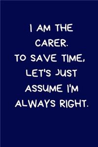 I Am The Carer. To Save Time, Let's Just Assume I'm Always Right