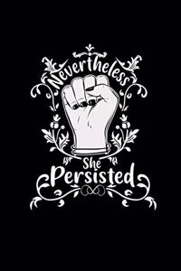 Nevertheless she persisted