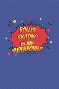 Roller Skating Is My Superpower