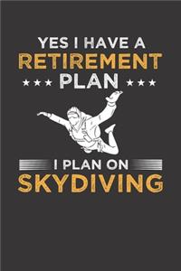 Yes I Have a Retirement plan I plan on Skydiving