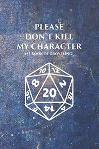 Please Don't Kill My Character (+5 Book Of Groveling)