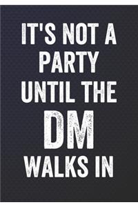 It's Not A Party Until The DM Walks In