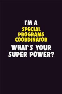 I'M A Special Programs Coordinator, What's Your Super Power?