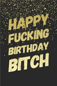 Happy Fucking Birthday Bitch