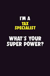 I'M A Tax Specialist, What's Your Super Power?
