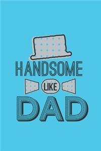 Handsome Like Dad