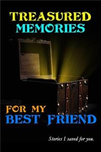 Treasured Memories for My Best Friend