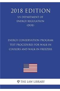 Energy Conservation Program - Test Procedures for Walk-In Coolers and Walk-In Freezers (US Department of Energy Regulation) (DOE) (2018 Edition)