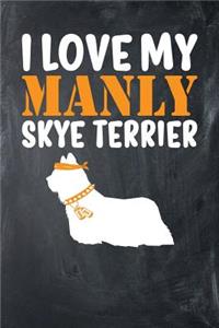 I Love My Manly Skye Terrier