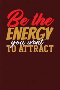 Be the Energy You Want to Attract